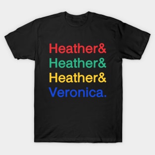 Heather & Heather & Heather & Veronica T-Shirt